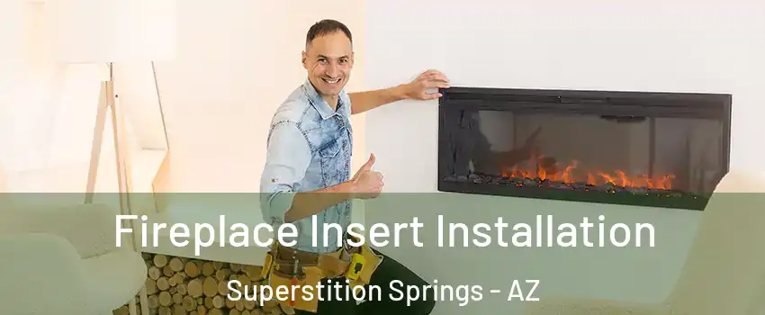 Fireplace Insert Installation Superstition Springs - AZ