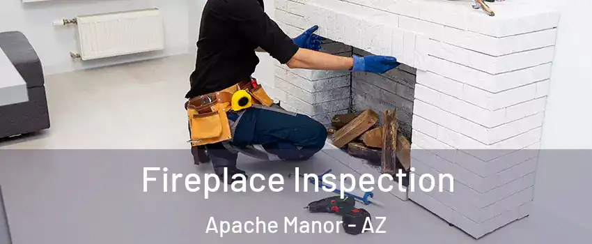 Fireplace Inspection Apache Manor - AZ