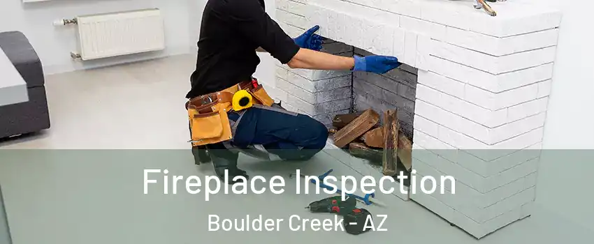 Fireplace Inspection Boulder Creek - AZ