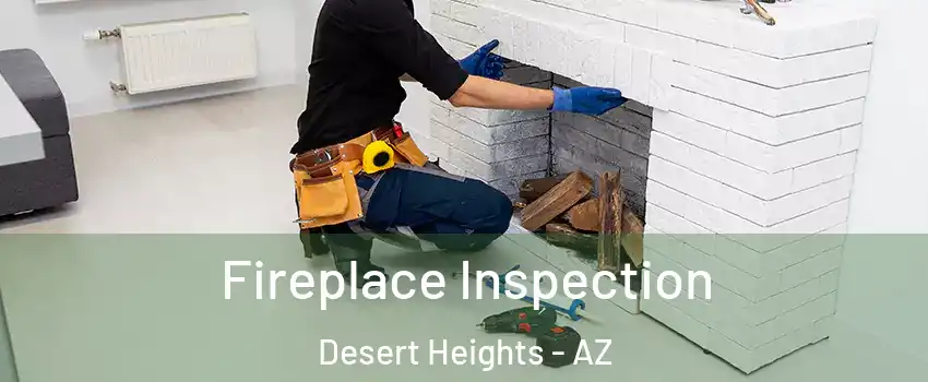Fireplace Inspection Desert Heights - AZ