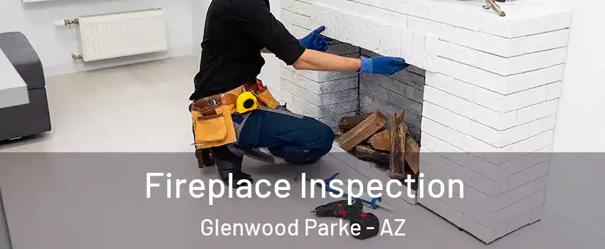 Fireplace Inspection Glenwood Parke - AZ