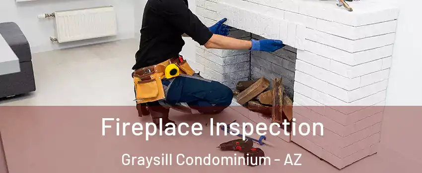 Fireplace Inspection Graysill Condominium - AZ