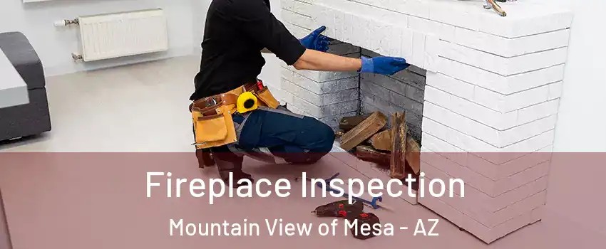 Fireplace Inspection Mountain View of Mesa - AZ