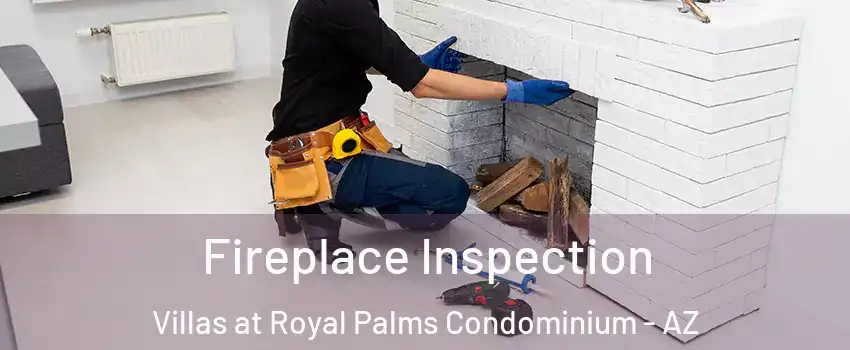 Fireplace Inspection Villas at Royal Palms Condominium - AZ