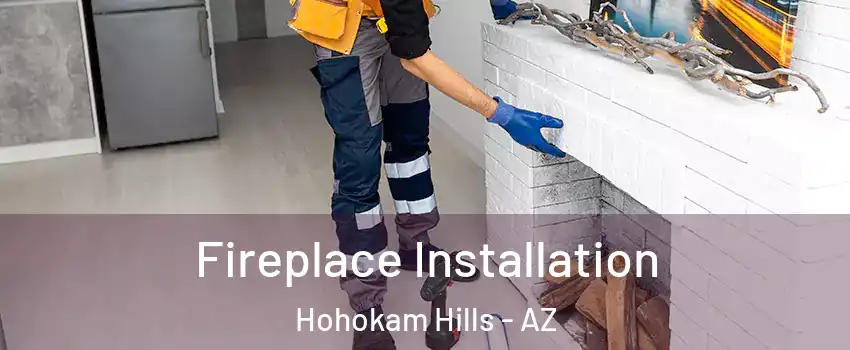 Fireplace Installation Hohokam Hills - AZ