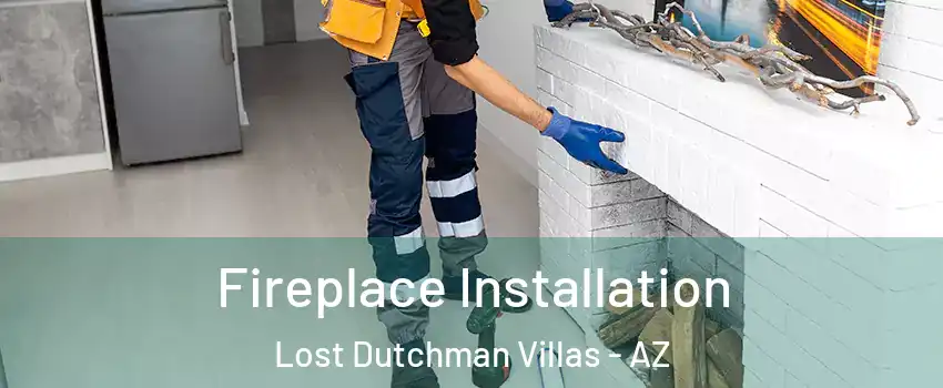 Fireplace Installation Lost Dutchman Villas - AZ