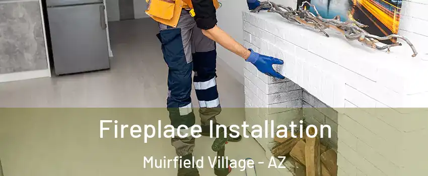 Fireplace Installation Muirfield Village - AZ