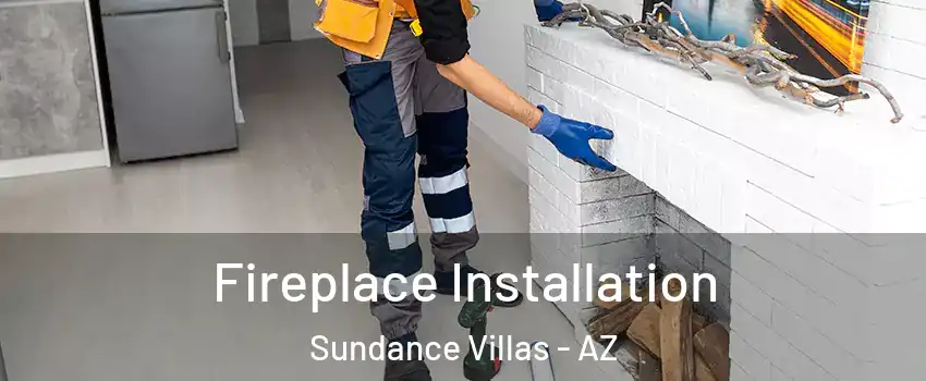 Fireplace Installation Sundance Villas - AZ