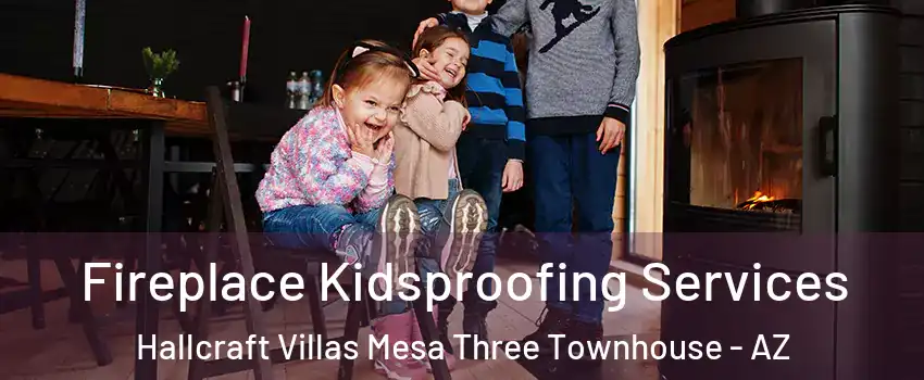 Fireplace Kidsproofing Services Hallcraft Villas Mesa Three Townhouse - AZ