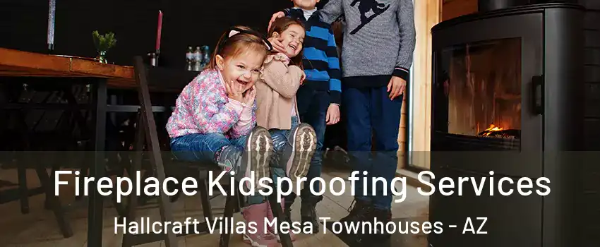Fireplace Kidsproofing Services Hallcraft Villas Mesa Townhouses - AZ