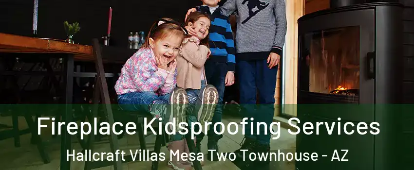 Fireplace Kidsproofing Services Hallcraft Villas Mesa Two Townhouse - AZ