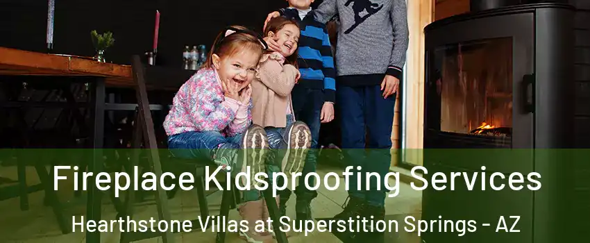 Fireplace Kidsproofing Services Hearthstone Villas at Superstition Springs - AZ