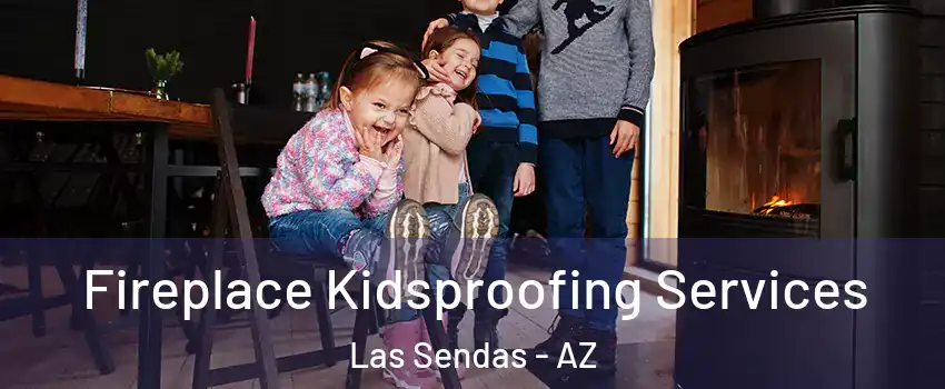 Fireplace Kidsproofing Services Las Sendas - AZ