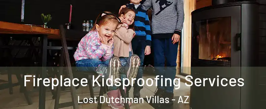 Fireplace Kidsproofing Services Lost Dutchman Villas - AZ