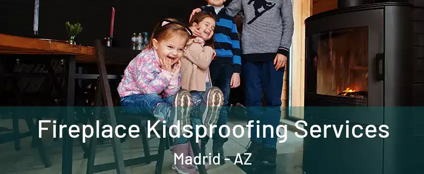 Fireplace Kidsproofing Services Madrid - AZ