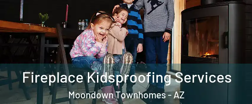 Fireplace Kidsproofing Services Moondown Townhomes - AZ