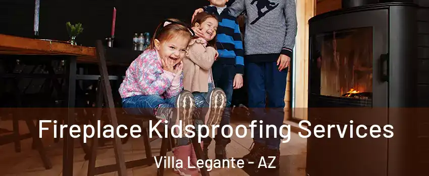 Fireplace Kidsproofing Services Villa Legante - AZ