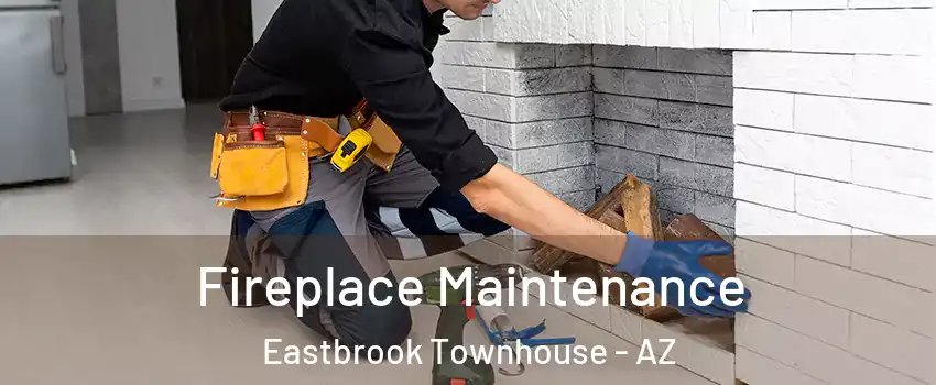 Fireplace Maintenance Eastbrook Townhouse - AZ