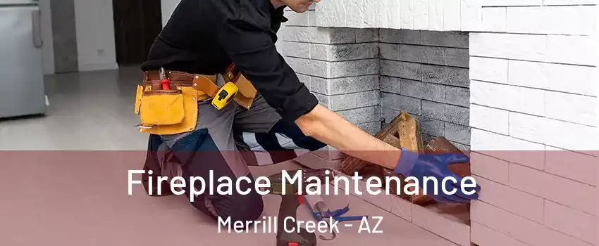 Fireplace Maintenance Merrill Creek - AZ