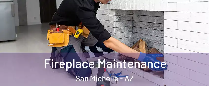 Fireplace Maintenance San Michelle - AZ