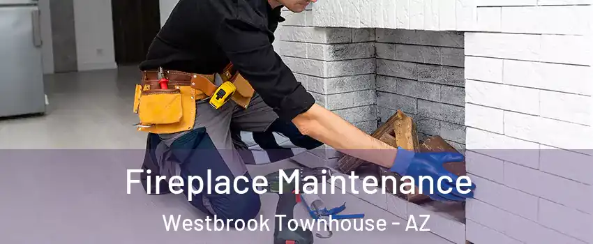Fireplace Maintenance Westbrook Townhouse - AZ