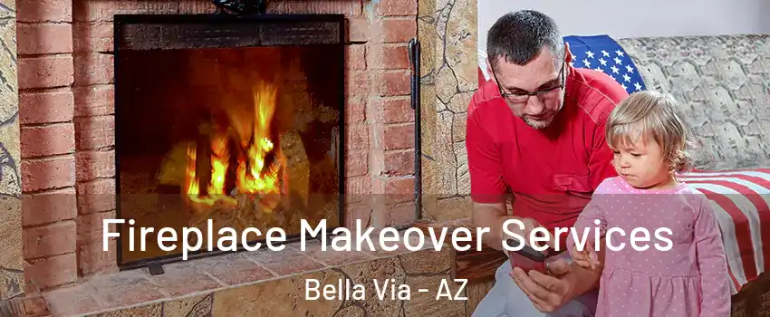 Fireplace Makeover Services Bella Via - AZ