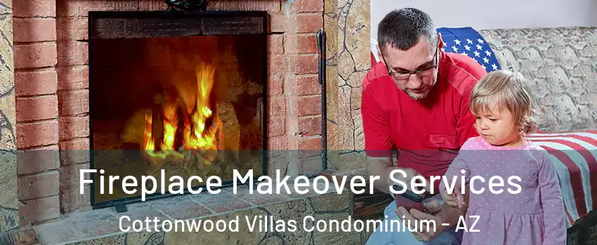 Fireplace Makeover Services Cottonwood Villas Condominium - AZ