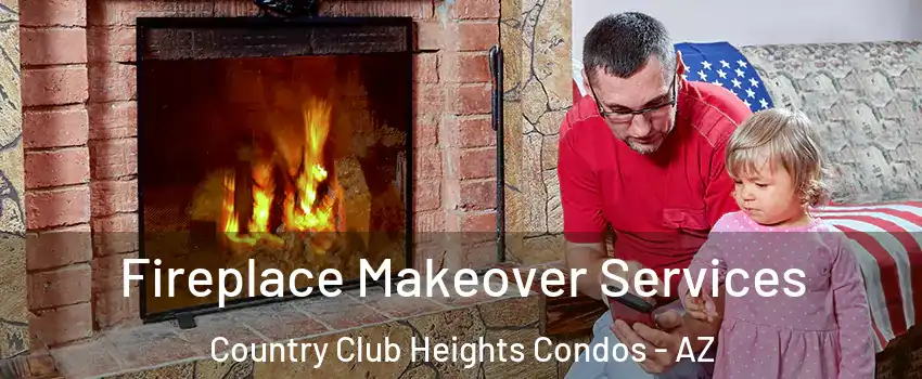 Fireplace Makeover Services Country Club Heights Condos - AZ