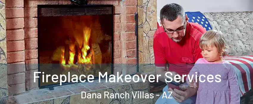 Fireplace Makeover Services Dana Ranch Villas - AZ