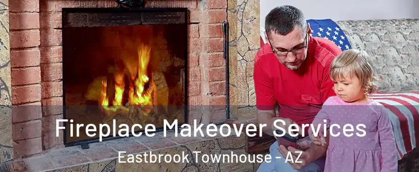 Fireplace Makeover Services Eastbrook Townhouse - AZ