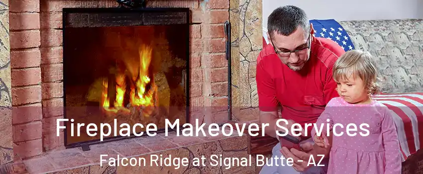 Fireplace Makeover Services Falcon Ridge at Signal Butte - AZ