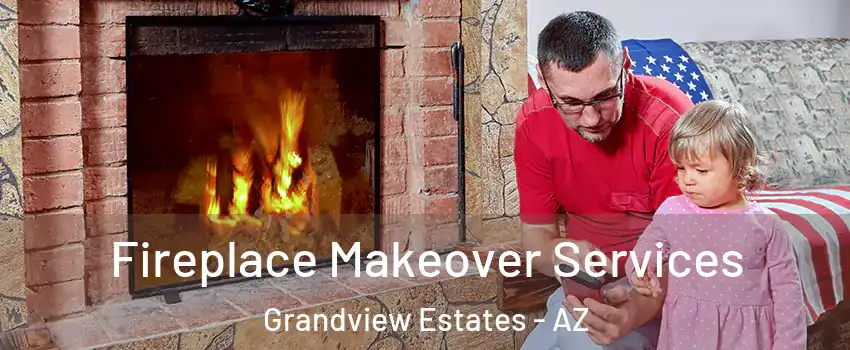 Fireplace Makeover Services Grandview Estates - AZ