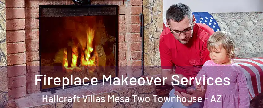 Fireplace Makeover Services Hallcraft Villas Mesa Two Townhouse - AZ