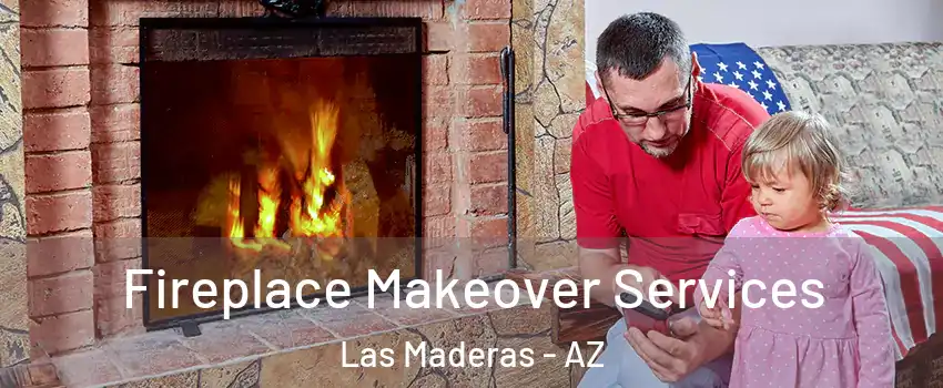 Fireplace Makeover Services Las Maderas - AZ