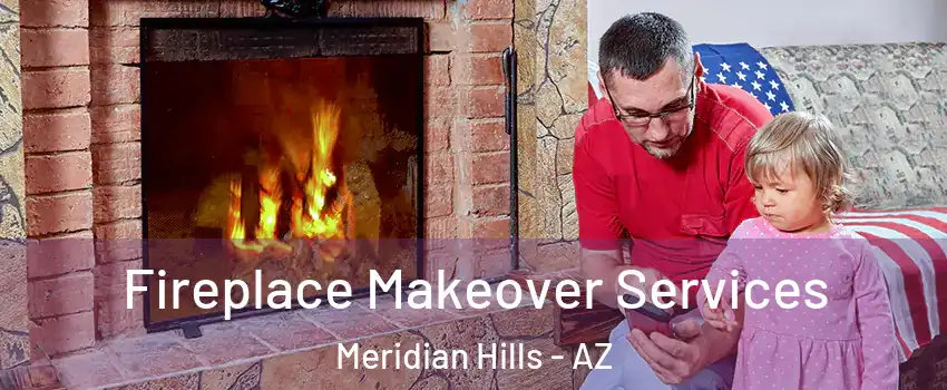 Fireplace Makeover Services Meridian Hills - AZ