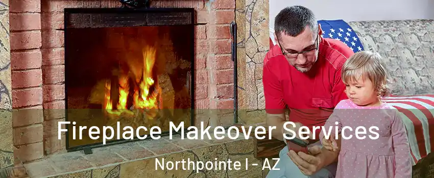 Fireplace Makeover Services Northpointe I - AZ