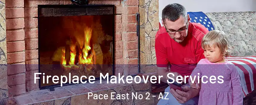 Fireplace Makeover Services Pace East No 2 - AZ