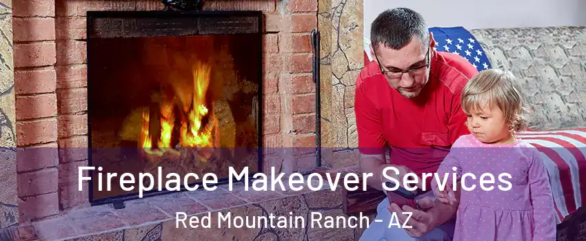 Fireplace Makeover Services Red Mountain Ranch - AZ