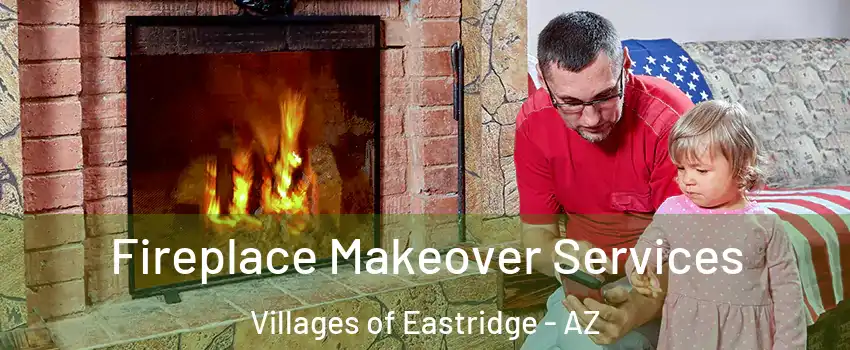 Fireplace Makeover Services Villages of Eastridge - AZ