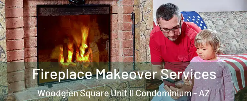 Fireplace Makeover Services Woodglen Square Unit II Condominium - AZ