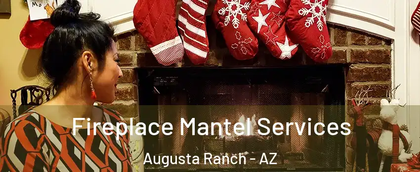Fireplace Mantel Services Augusta Ranch - AZ