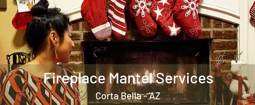 Fireplace Mantel Services Corta Bella - AZ