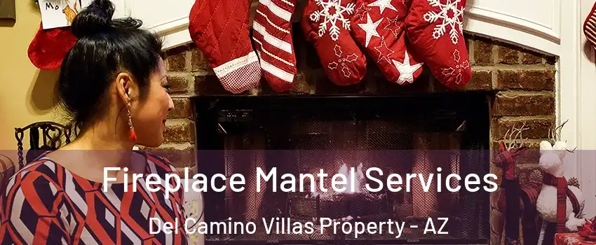 Fireplace Mantel Services Del Camino Villas Property - AZ
