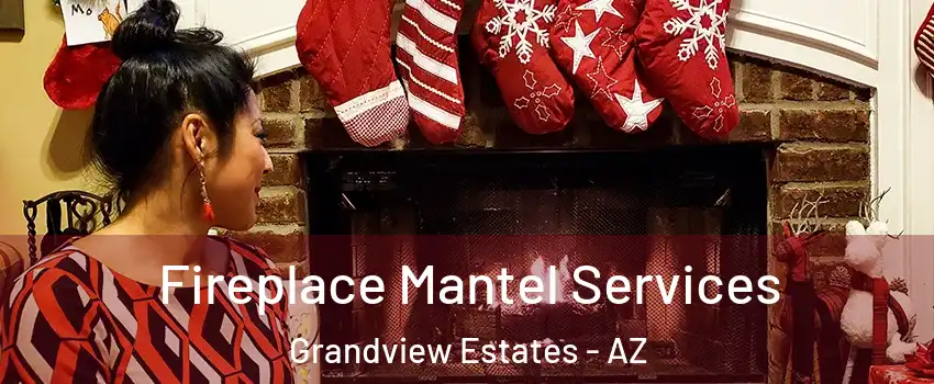 Fireplace Mantel Services Grandview Estates - AZ