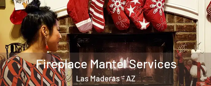 Fireplace Mantel Services Las Maderas - AZ
