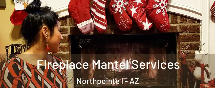Fireplace Mantel Services Northpointe I - AZ