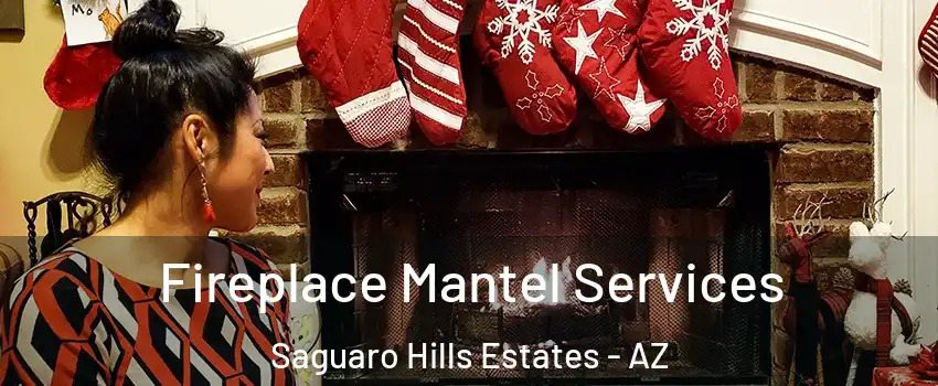 Fireplace Mantel Services Saguaro Hills Estates - AZ