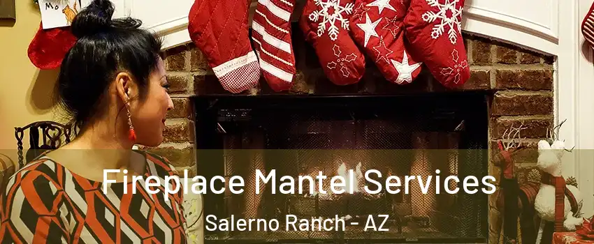 Fireplace Mantel Services Salerno Ranch - AZ