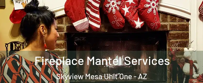 Fireplace Mantel Services Skyview Mesa Unit One - AZ