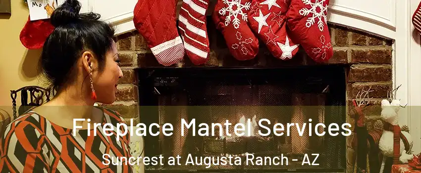 Fireplace Mantel Services Suncrest at Augusta Ranch - AZ